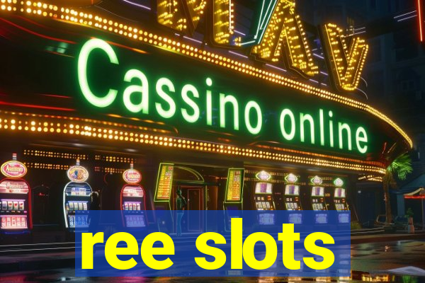 ree slots